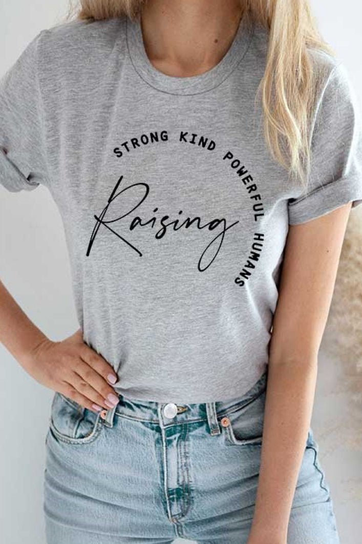 RAISING STRONG HUMANS TEE